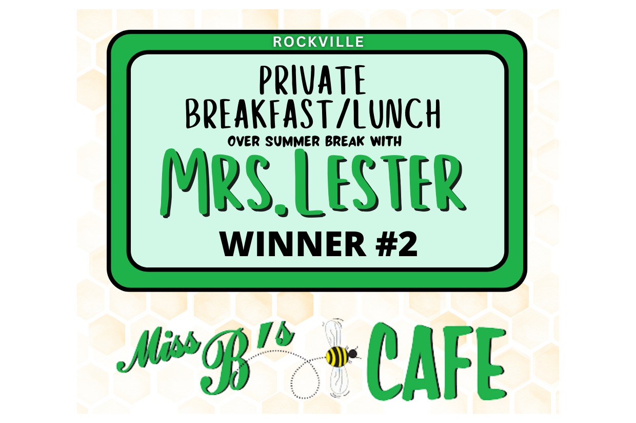 ROCKVILLE Winner 2 Breakfast/Lunch with Mrs. Lester at Miss B's over